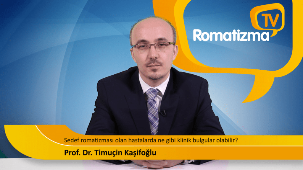 Sedef romatizması olan hastalarda ne gibi klinik bulgular olabilir? - Prof. Dr. Timuçin Kaşifoğlu